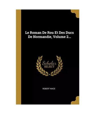 Le Roman de Rou: Une Épopée Médiévale à Travers le Souffle du Papier et l’Éclat des Enluminures!